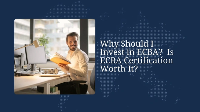 Why Should I Invest in ECBA? Is ECBA Certification Worth It?